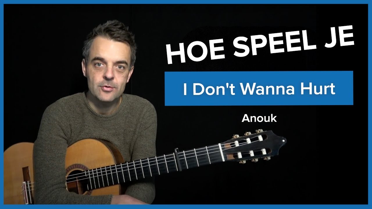 Hoe Speel Je I DONT WANNA HURT van ANOUK (Guitar Tutorial) | GITAARAKKOORDEN ANOUK