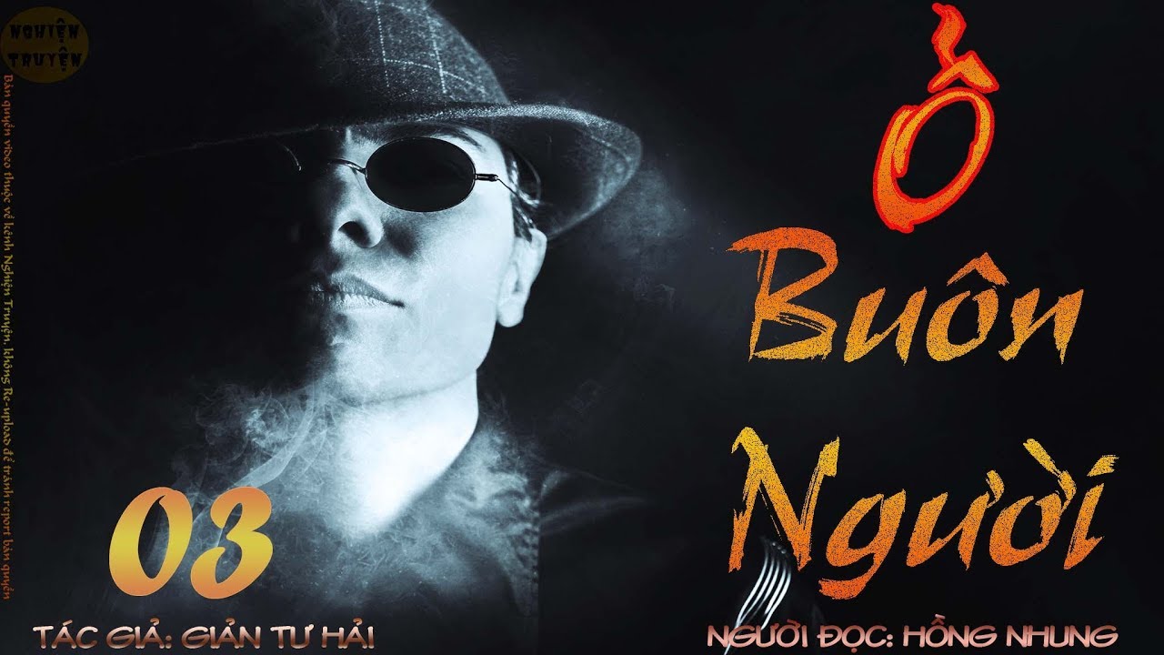 MC Hồng Nhung | Ổ BUÔN NGƯỜI - Tập 03 | Giản Tư Hải | Nghiện Truyện