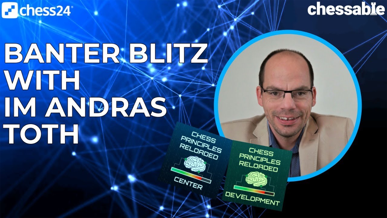 Banter Blitz with IM Andras Toth | Chessable authors