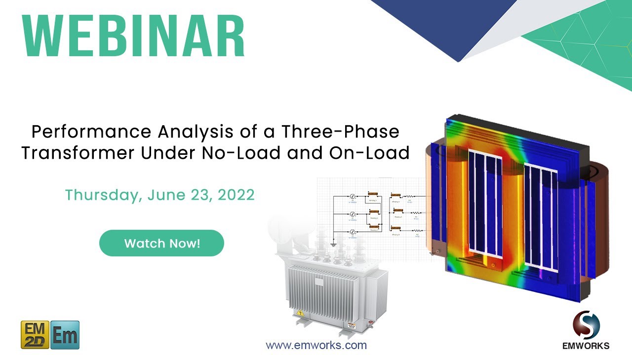 [Webinar] Performance Analysis of a Three-Phase Transformer Under No-Load and On-Load Conditions