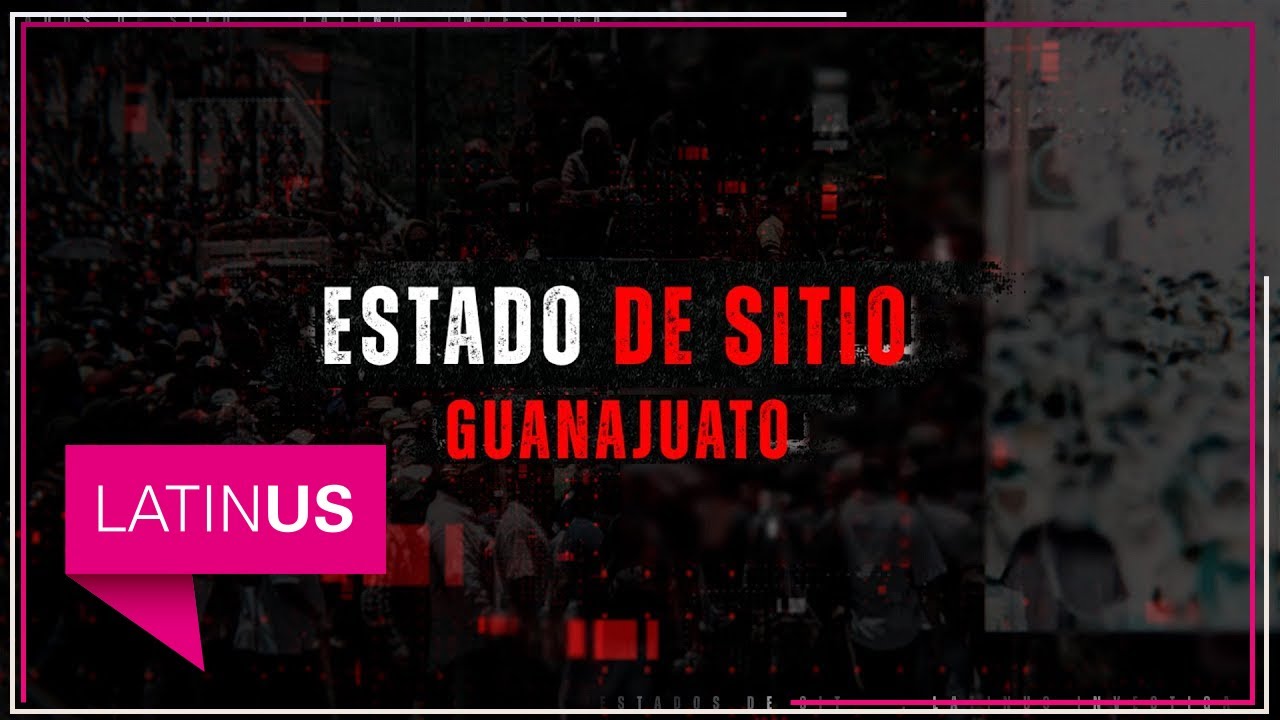 Estado de Sitio: Guanajuato, donde la vida pasa bajo atrocidades y violencia extrema