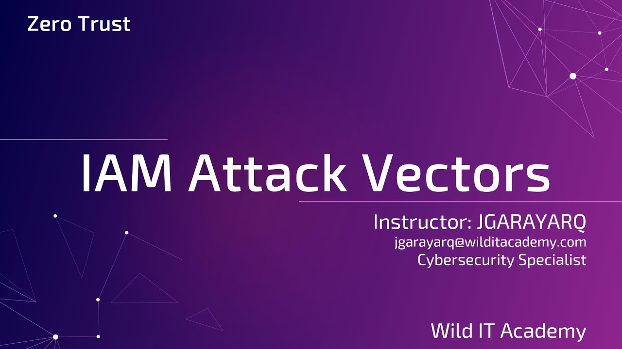IAM y Vectores de Ataque | Zero Trust | Wild IT Academy