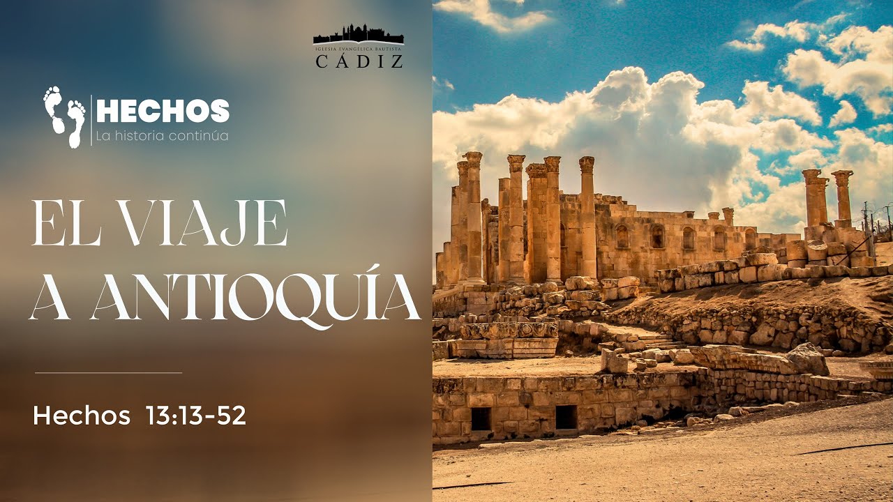 30. El viaje a Antioquía. Hechos 13:13-52