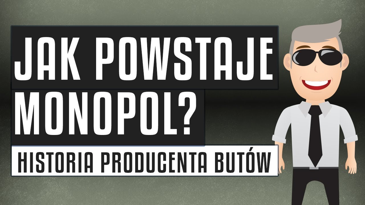Jak powstaje monopol? | Przykład producenta butów