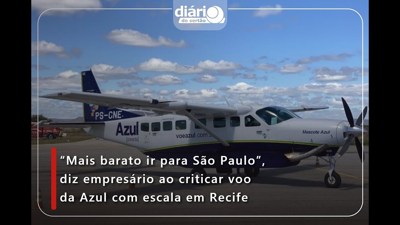 “Mais barato ir para São Paulo”, diz empresário ao criticar voo da Azul com escala em Recife