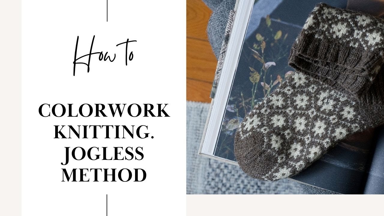 Mastering Colorwork Knitting: A Knitter's Guide to Jogless Method