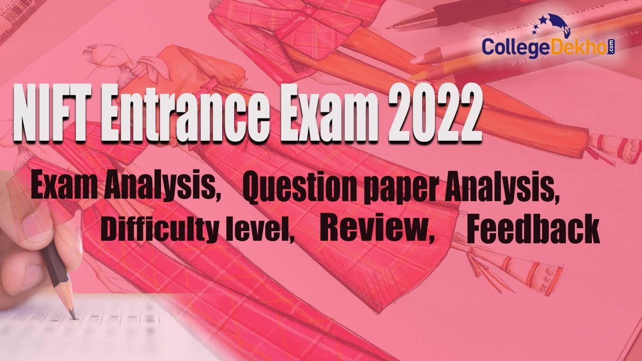 NIFT Entrance Exam 2022 Question Paper Analysis - Difficulty Level, Weightage| College Dekho