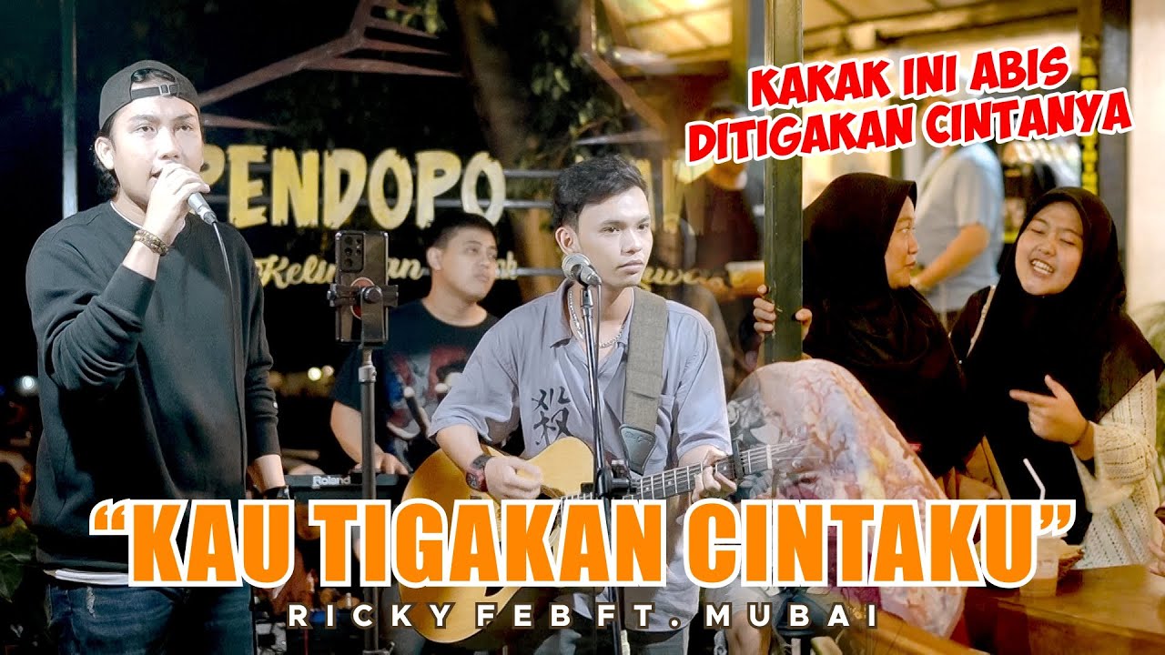KAU TIGAKAN CINTA | LIVE NGAMEN BY RICKY FT. MUBAI