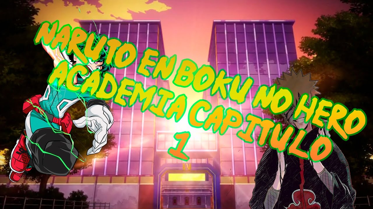 Naruto en boku no hero academia capitulo 1