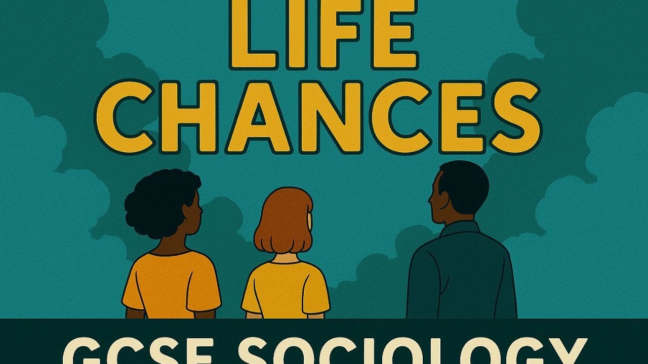 Is life fair? Understanding Life Chances: How Social Factors Shape Your Future | GCSE Sociology