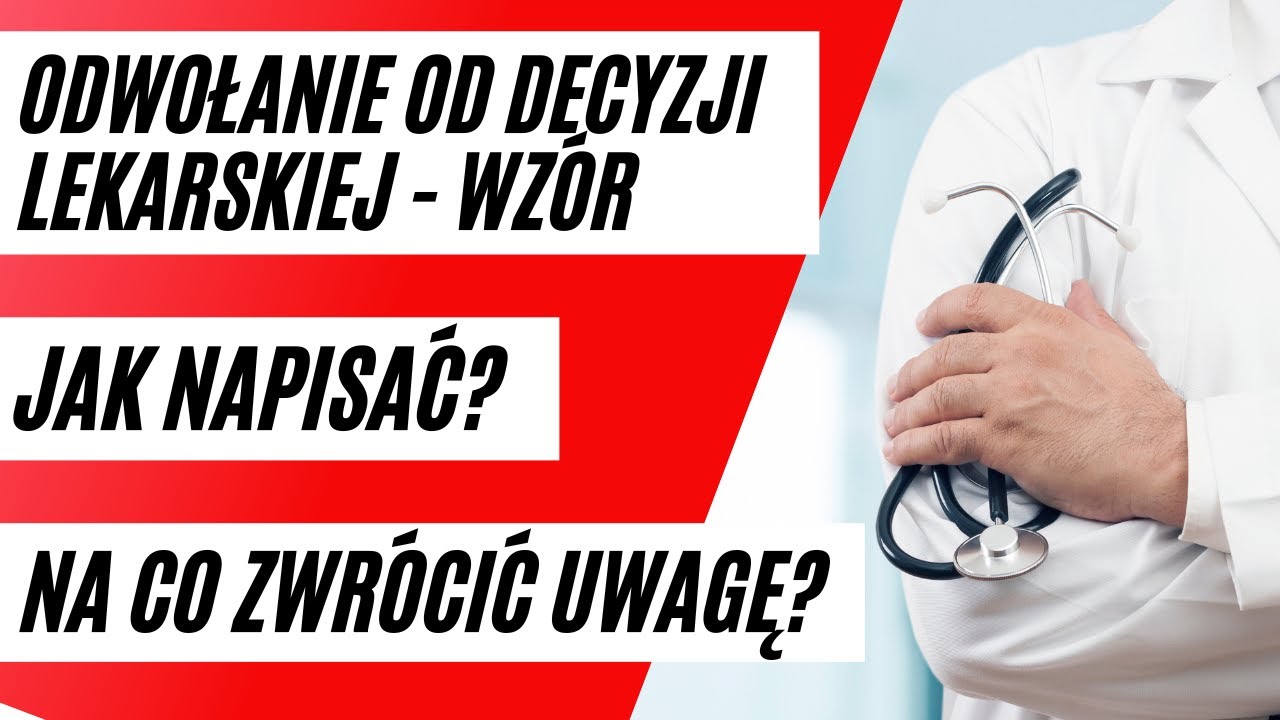 WZÓR ODWOŁANIA OD DECYZJI LEKARSKIEJ. JAK NAPISAĆ? NA CO ZWRÓCIĆ UWAGĘ?