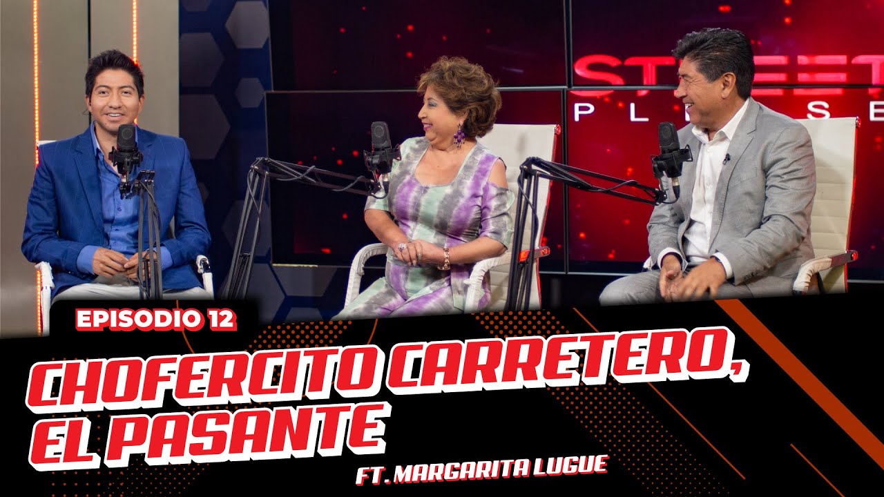 El Chofercito carretero de Margarita Lugue I Street Please 2.0. | EP. 12