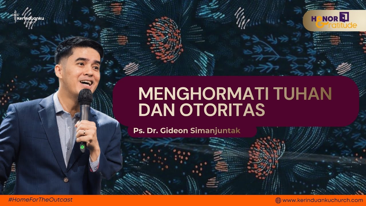 MENGASIHI TUHAN DENGAN MENGHORMATI OTORITAS I Khotbah Ps. Dr. Gideon Simanjuntak