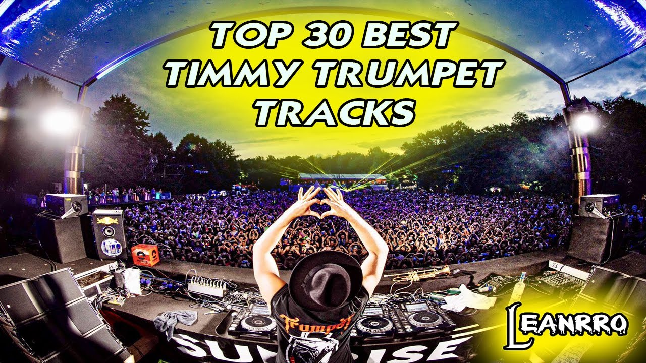 TOP 30: BEST TIMMY TRUMPET TRACKS