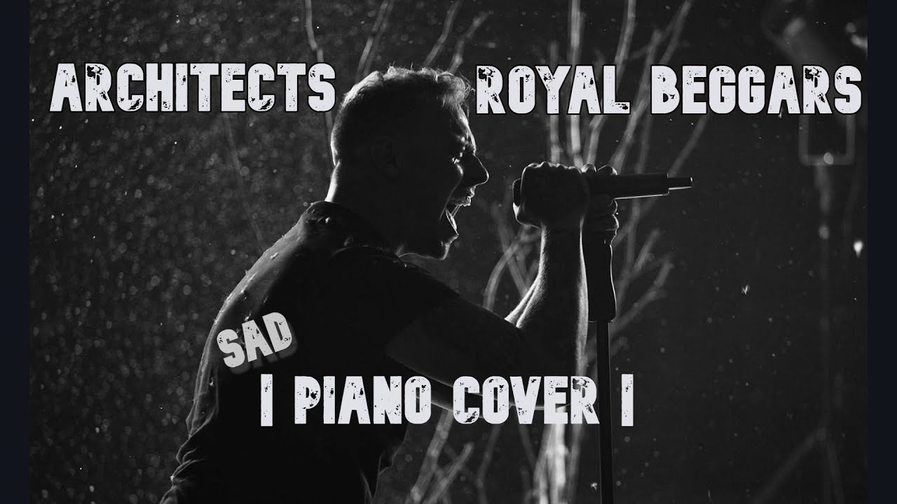 Architects - Royal Beggars | Sad Piano Cover |