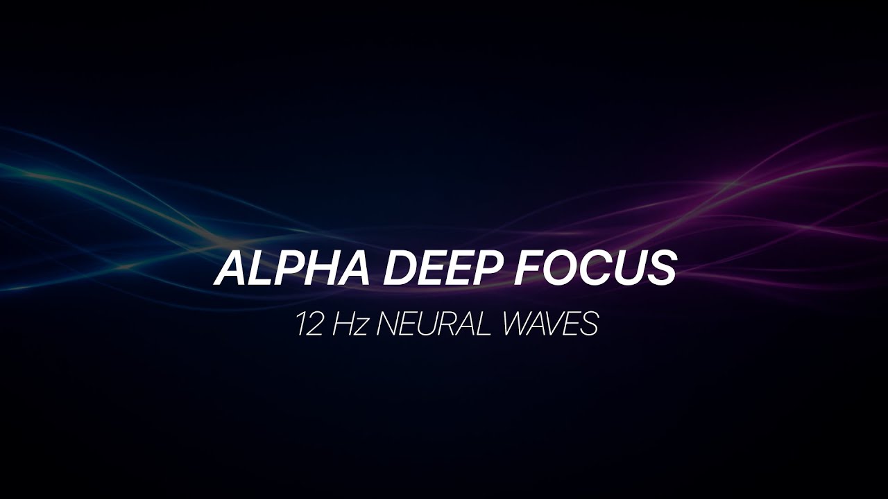 12Hz Alpha Deep Focus Music for Work & Study | Neural Brain Waves (2 Hours)