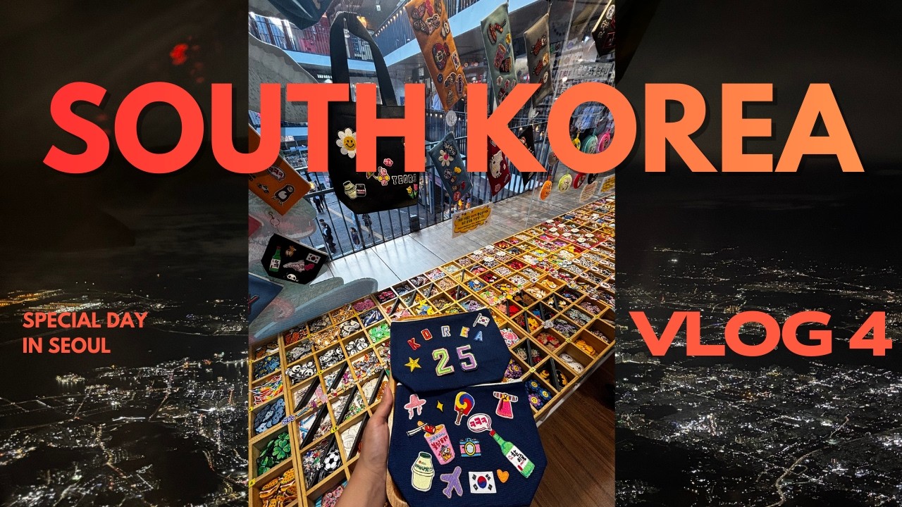 🇰🇷Vlog 4 : Special day in Seoul🇰🇷