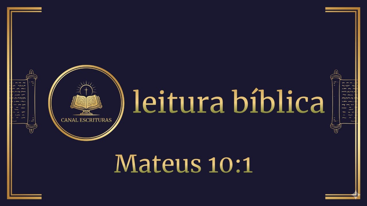 Leitura Bíblica | Mateus 10:1-42 | Canal Escrituras