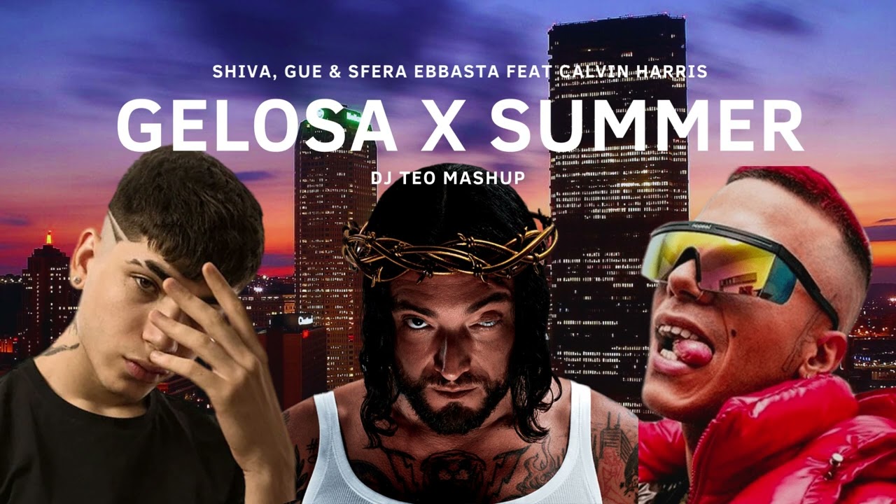 GELOSA X SUMMER - MASHUP (SHIVA, GUE, SFERA EBBASTA, CALVIN HARRIS)