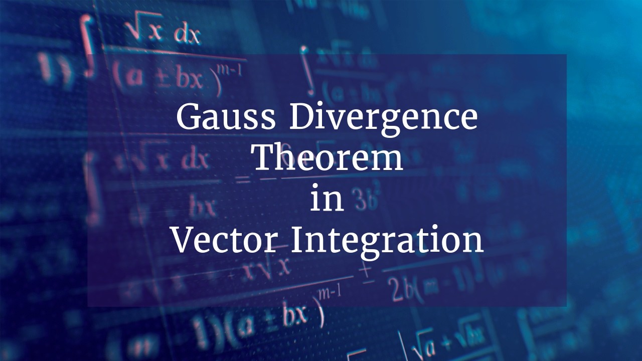 Gauss Divergence Theorem