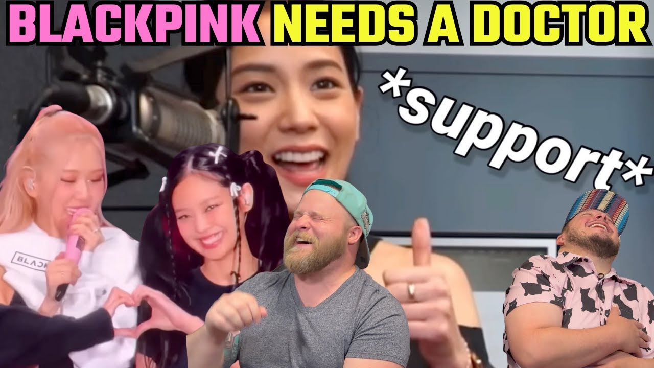 BLACKPINK needs a doctor Reaction