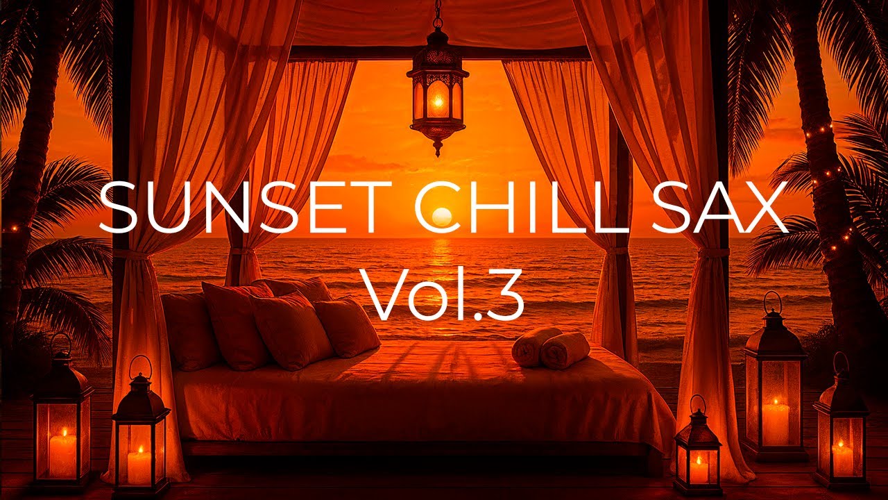 SUNSET CHILL SAX Vol.3 — Нежный лаундж-джаз у океана | Расслабляющий саксофон на закате