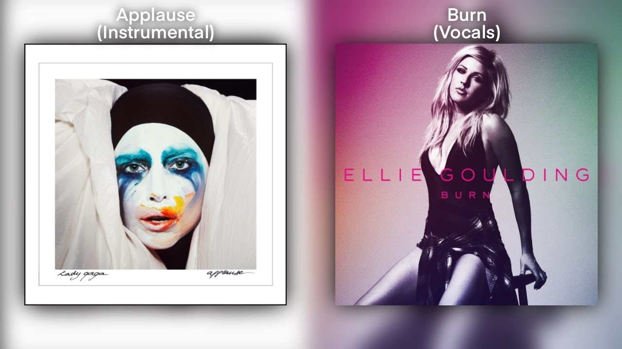 Applause & Burn | Lady Gaga & Ellie Goulding Mashup