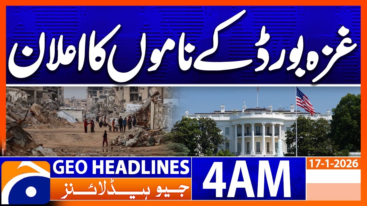 White House announces names of Gaza board | Geo News 4 AM Headlines | 17th Jan 2025