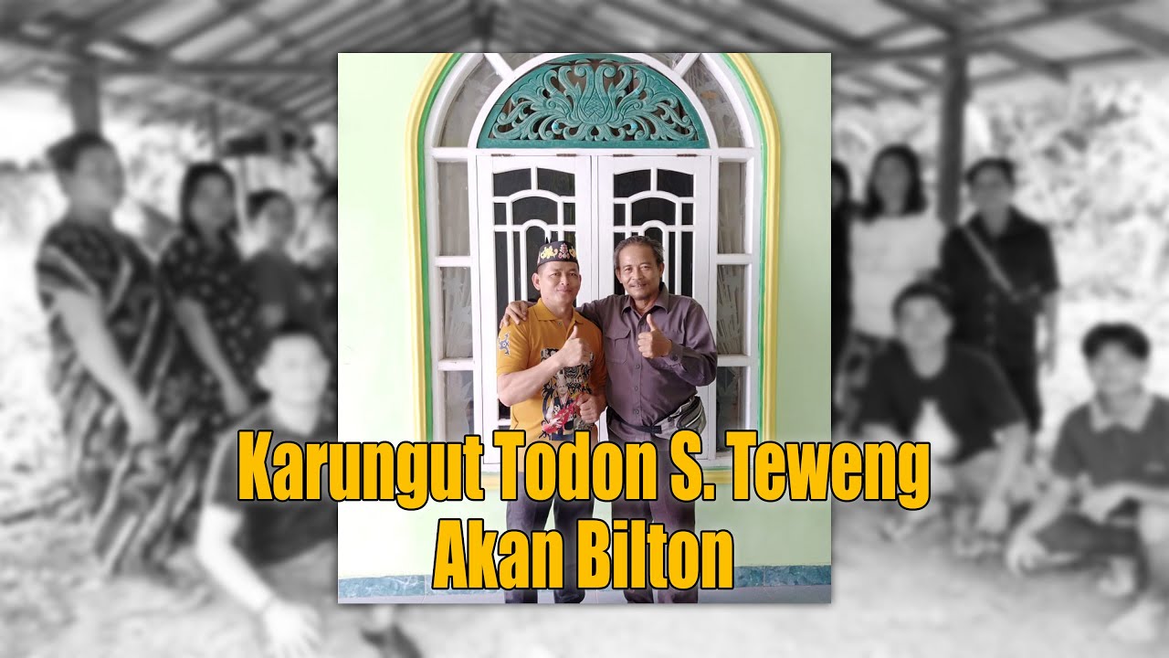Karungut Todon S. Teweng Akan Bilton | Voc. Todon S. Teweng