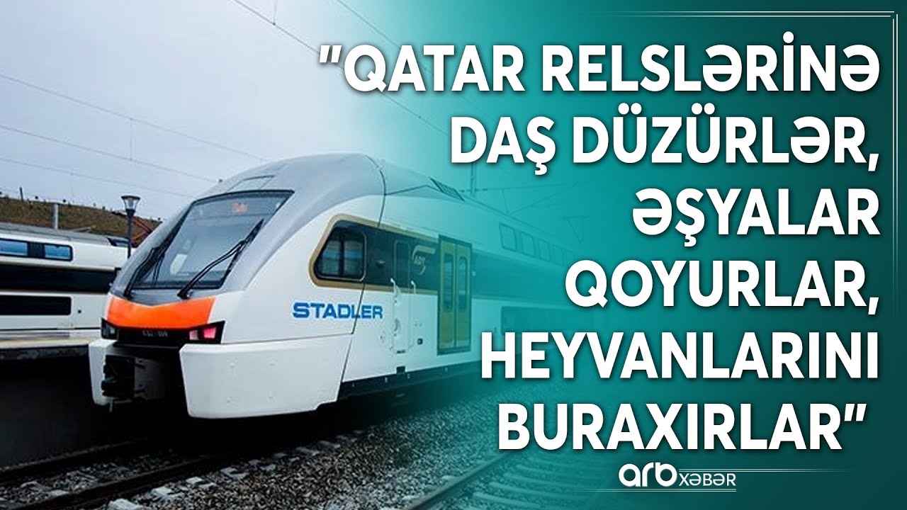 Bəzi şəxslər qatarların hərəkətinə süni maneələr yaradır:
