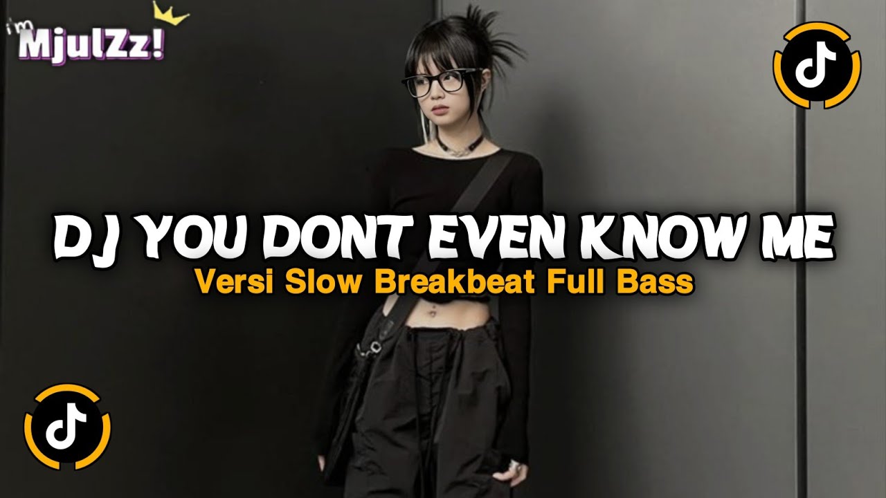 DJ YOU DONT EVENT KNOW ME SLOW FULL BASS JEDAG JEDUG VIRAL TIKTOK TERBARU 2026 FULL SONG (V2) 