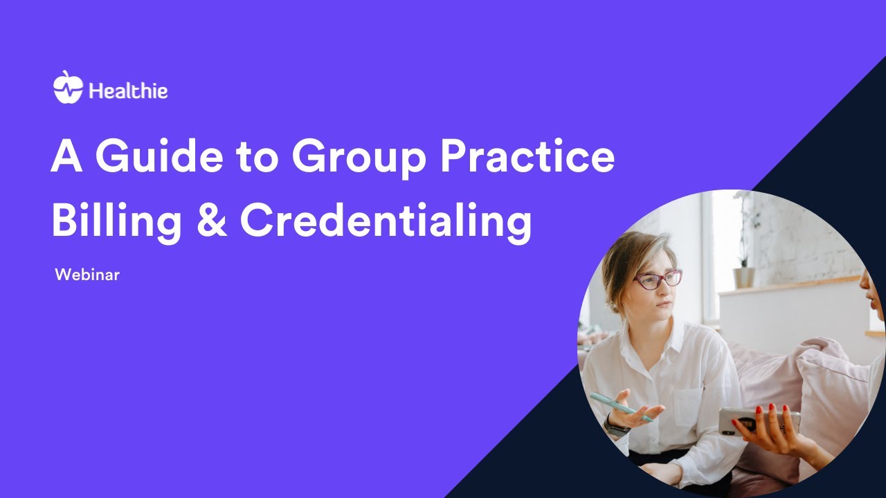 A Guide to Group Practice Billing & Credentialing | Healthie