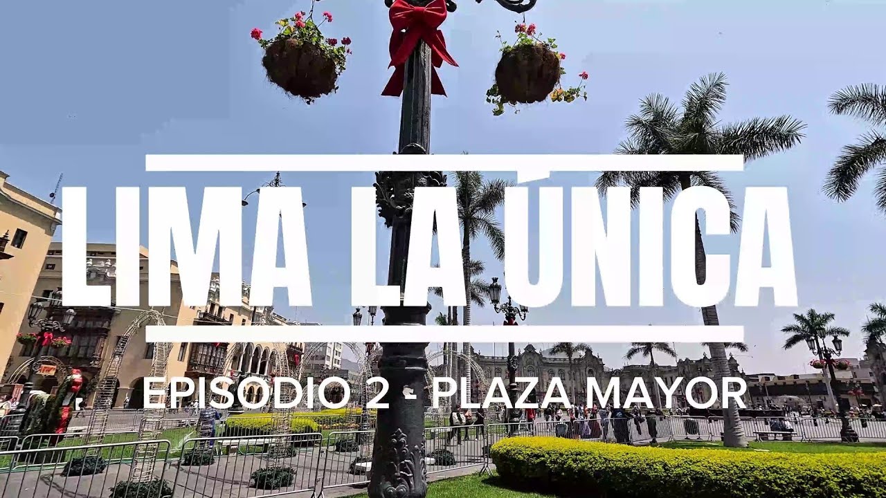 LIMA LA ÚNICA - EPISODIO 2 - PLAZA MAYOR DE LIMA