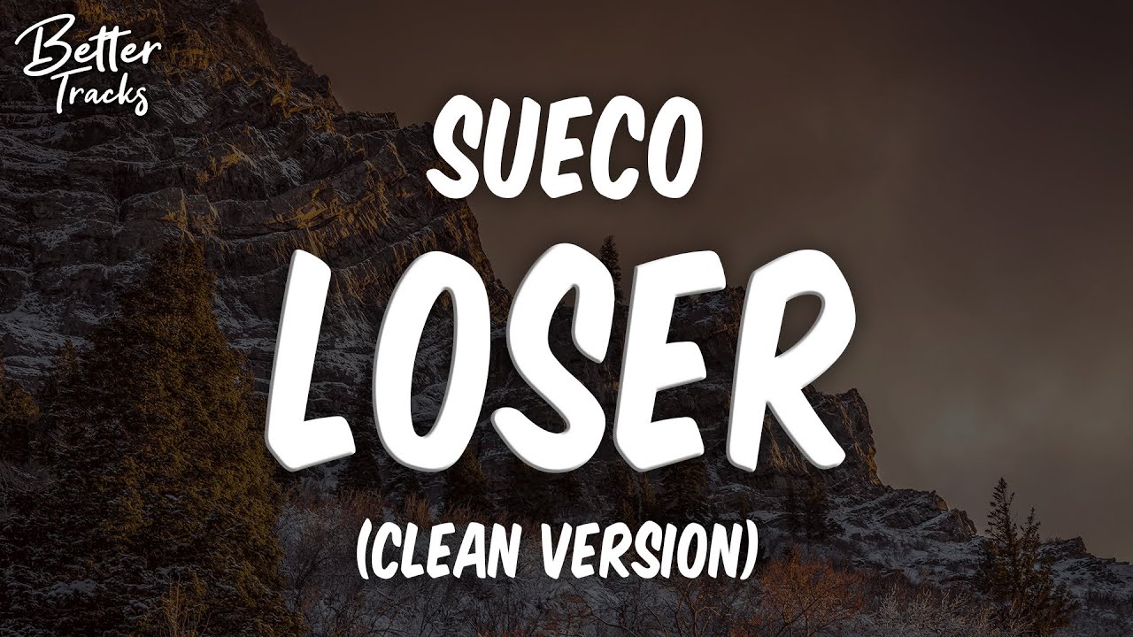 Sueco - Loser (Clean) 🔥 (Loser Clean)