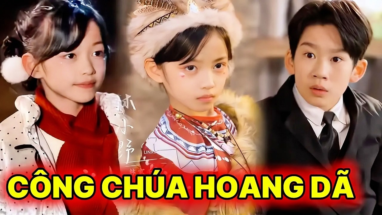 CÔNG CHÚA HOANG DÃ Trọn Bộ -  Cô tiểu thư thất lạc trở thành công chúa muông thú !