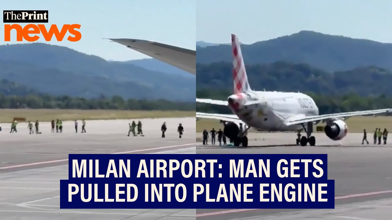 Man gets sucked into aircraft engine at taxiway of Milan Airport in Italy, dies