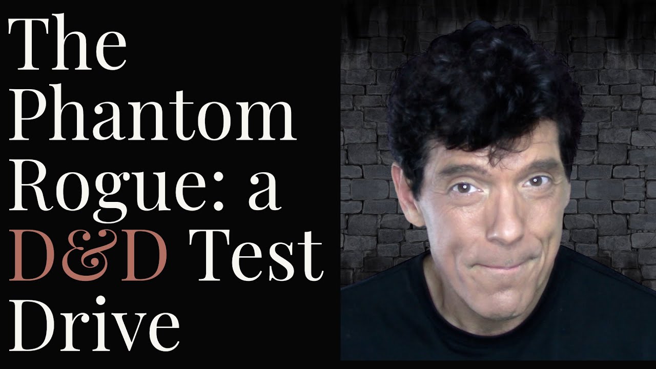 The Phantom Rogue: a D&D Test Drive