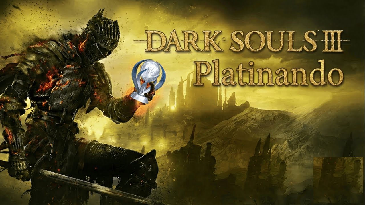PLATINANDO DARK SOULS TRÊS UAUUU