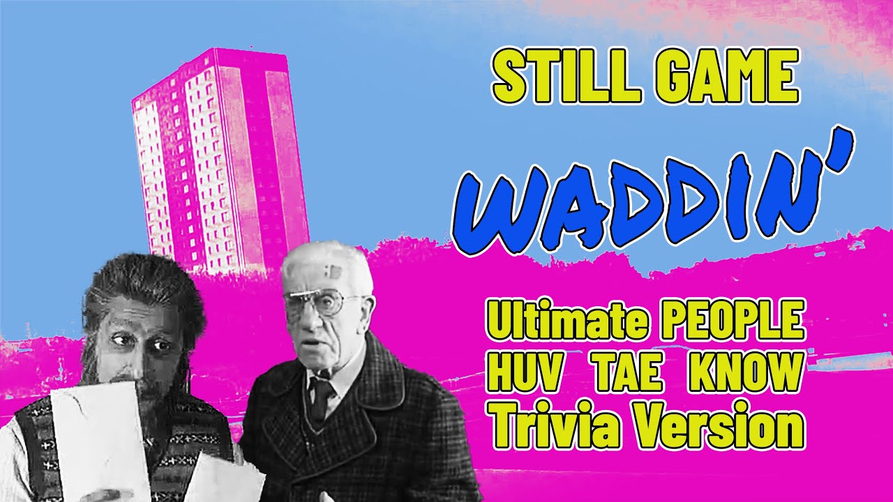 Still Game - Waddin | Ultimate PEOPLE HUV TAE KNOW Trivia Version