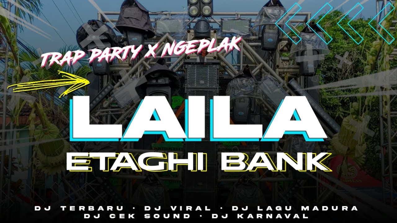 DJ LAILA ETAGHI BANK TRAP FUL BASS NGEPLAK ENAK BUAT CEK SOUND || DJ LAGU MADURA
