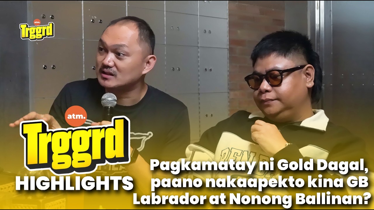 TRGGRD!: Pagkamatay ni Gold Dagal, paano nakaapekto kina GB Labrador at Nonong Ballinan?