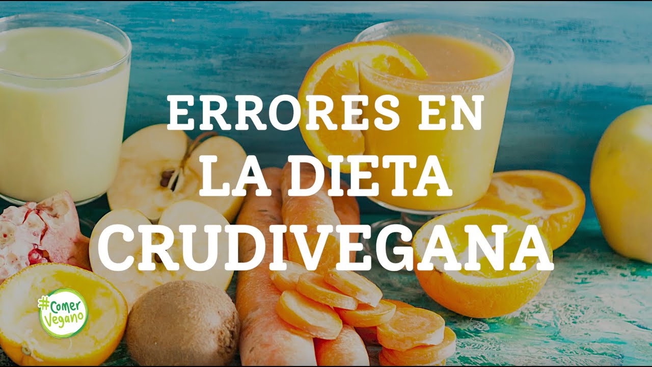 ERRORES EN LA DIETA CRUDIVEGANA | Nunca lleves esta alimentaci&oacute;n sin saber esto...