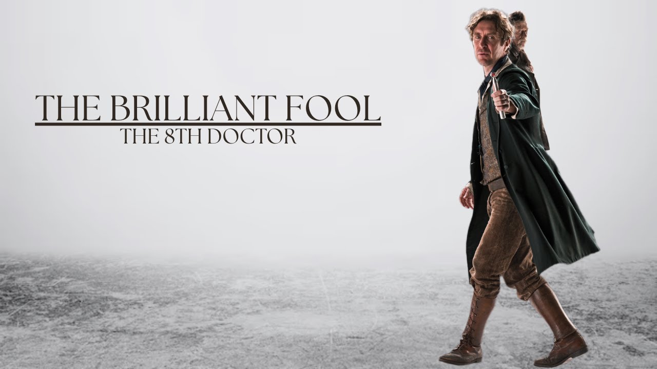 The Brilliant Fool; An 8th Doctor Edit