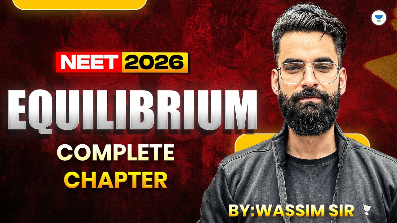 Equilibrium ( Complete Chapter) | NEET 2026 | by Wassim
