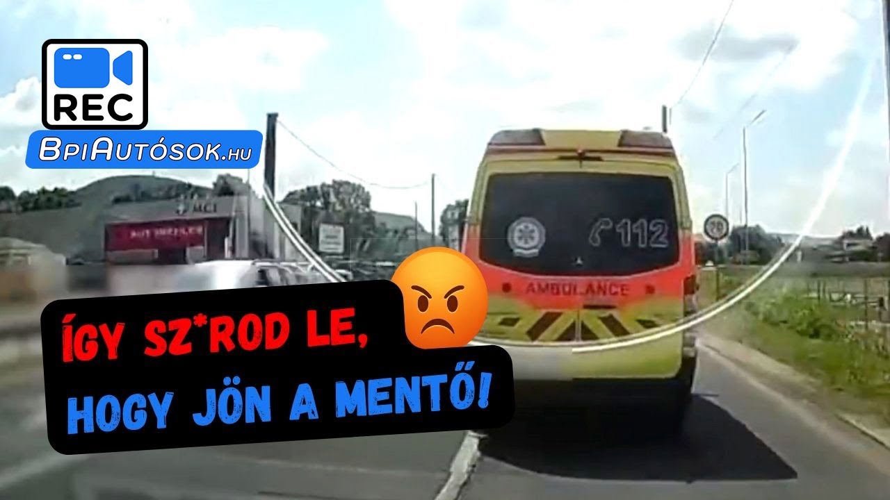 ÍGY SZ*ROD LE, HOGY JÖN A MENTŐ – Sofőrök, akik keresztbe tesznek az életmentésnek