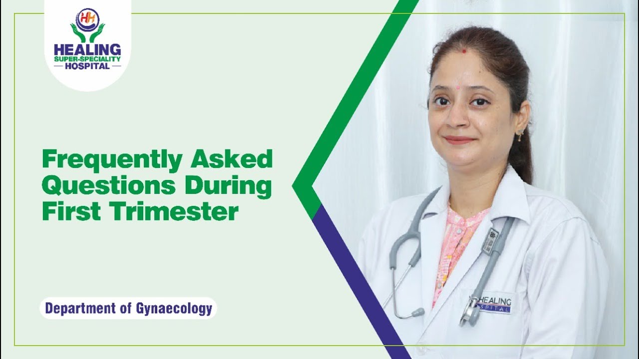 Commonly Asked Questions about First Trimester (First 3 months )of Pregnancy | Healing Hospital