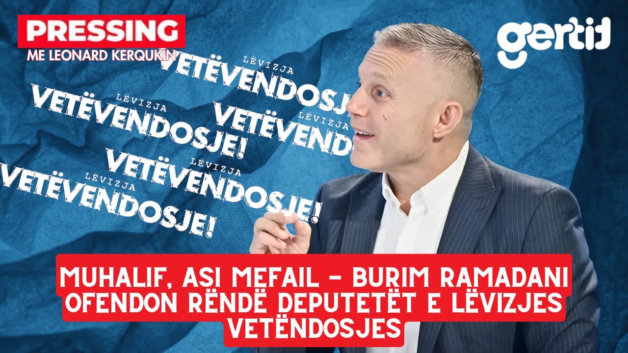 Muhalif, asi Mefail - Burim Ramadani ofendon rëndë deputetët e Lëvizjes Vetëndosjes | Pressing