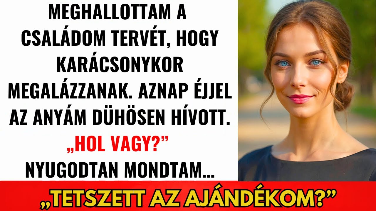 Meghallottam A Családom Tervét, Hogy Megaláznak — Küldtem Egy 