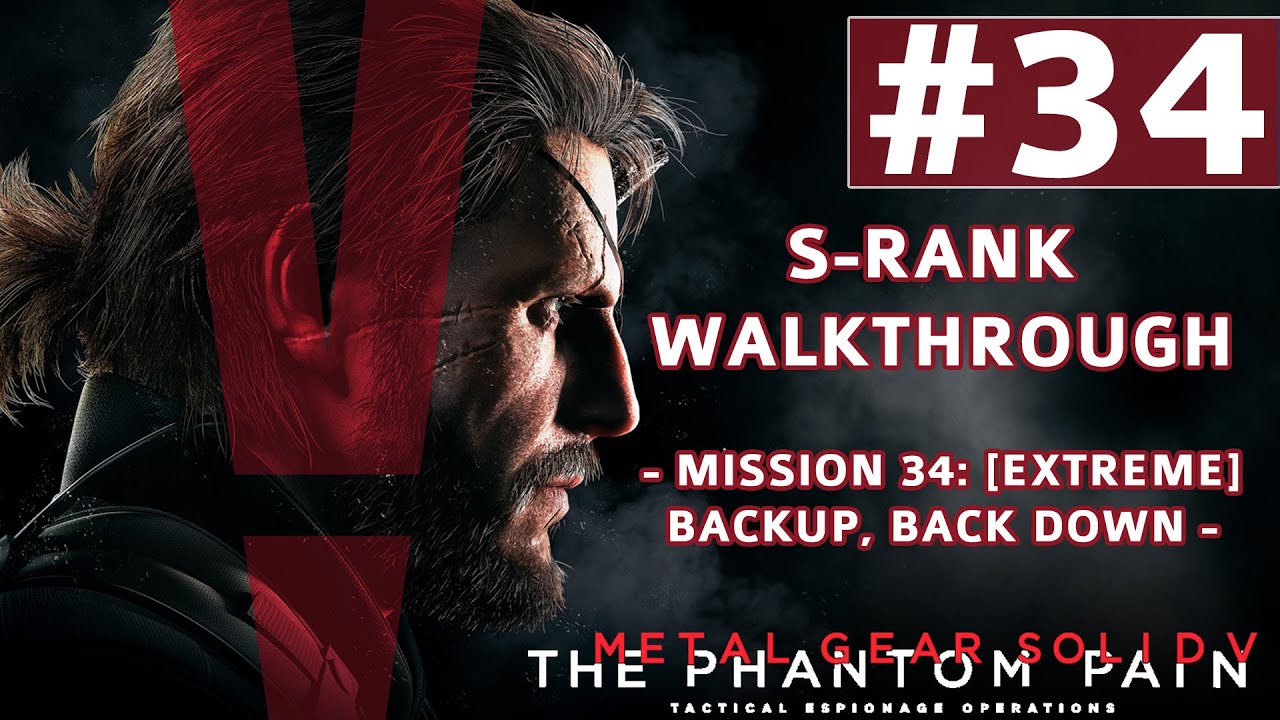 Metal Gear Solid V: The Phantom Pain — прохождение S-ранга — миссия 34: [Экстрим] Отступление, отход