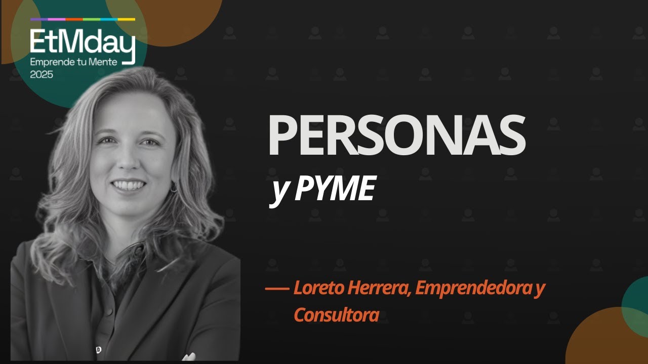 Motivación y liderazgo en PYME: claves prácticas para equipos | Loreto Herrera | ETM 2025